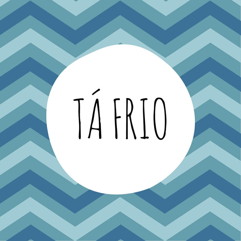 TÁ FRIO