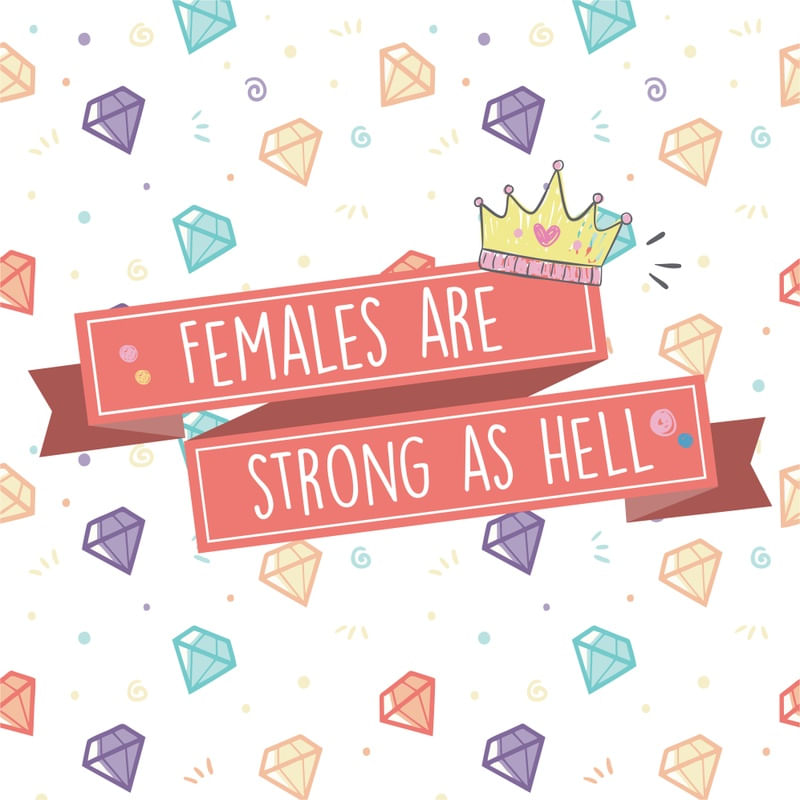 FEMALES ARE STRONG AS HELL