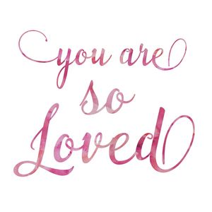 YOU ARE SO LOVED