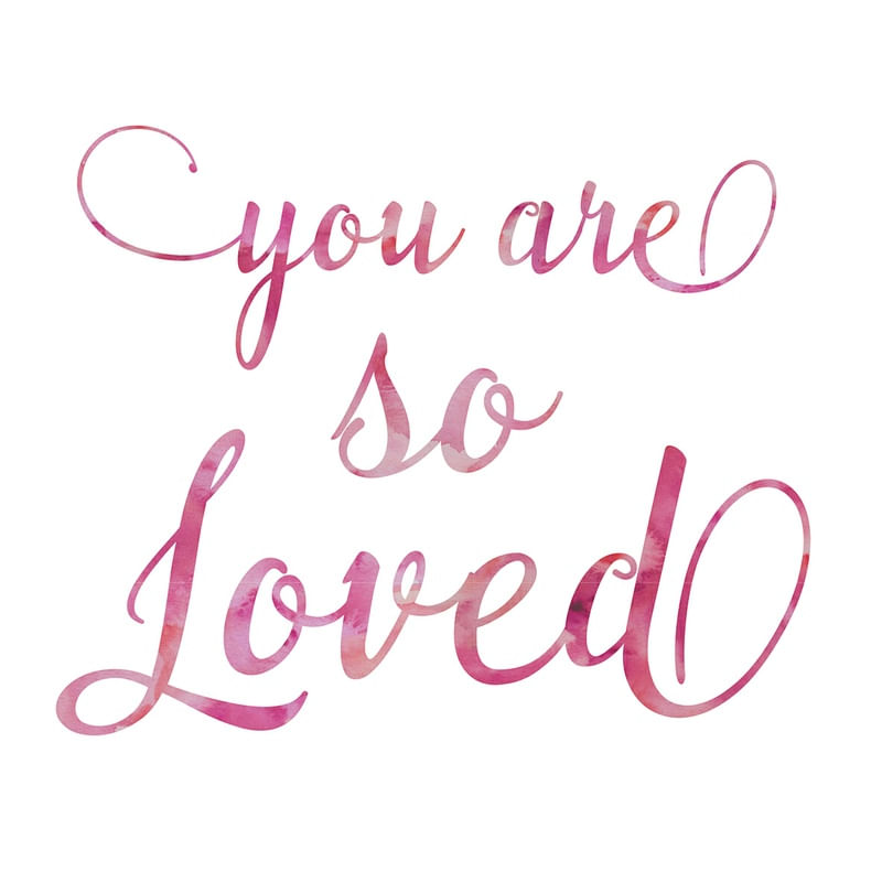 YOU ARE SO LOVED