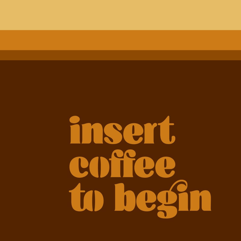 INSERT COFFEE