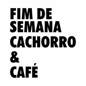 FIM DE SEMANA CACHORRO