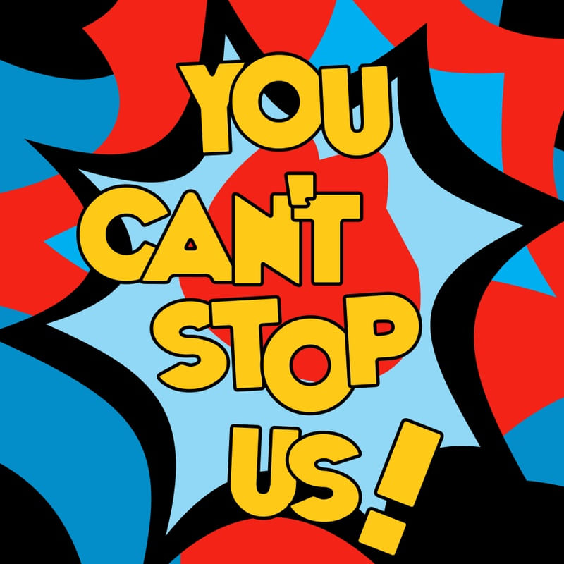 YOU CANT STOP US
