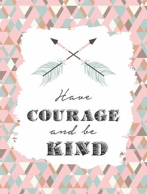 COURAGE AND KIND