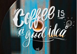 COFFEE IS A GOOD IDEA