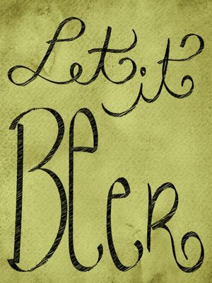 JUST LET IT BEER