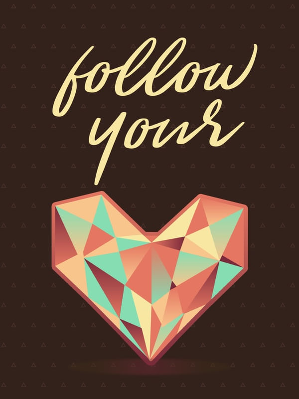 FOLLOW YOUT GEOMETRIC HEART