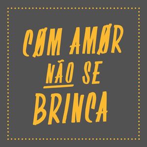 CARTAZ VERNACULAR BRASILEIRO - COM AMOR