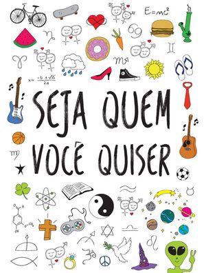 SEJA QUEM VOCÊ QUISER
