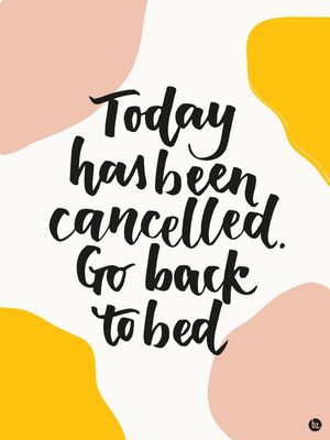 TODAY HAS BEEN CANCELLED
