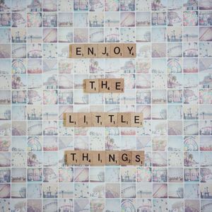 ENJOY THE LITTLE THINGS #2