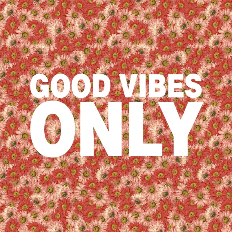 GOOD VIBES ONLY PATTERN