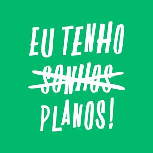 CARTAZ VERNACULAR BRASILEIRO - EU TENHO PLANOS 2