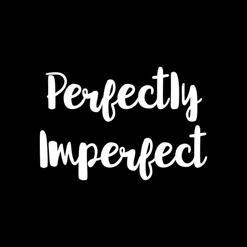 PERFECTLY IMPERFECT