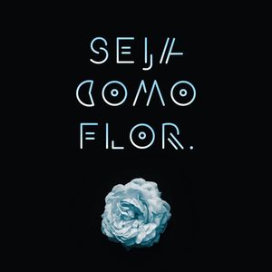 SEJA COMO FLORR