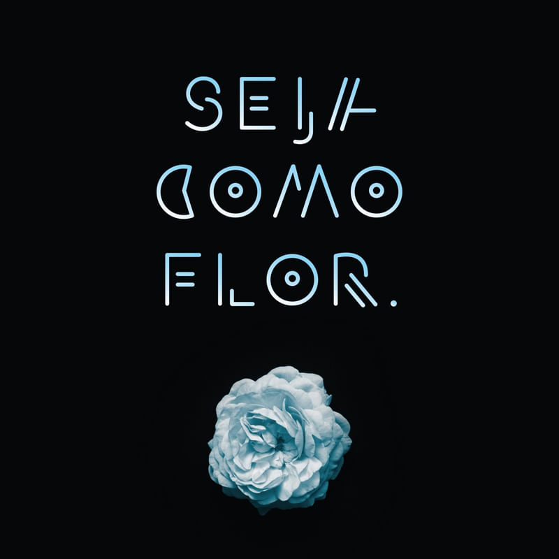 SEJA COMO FLORR