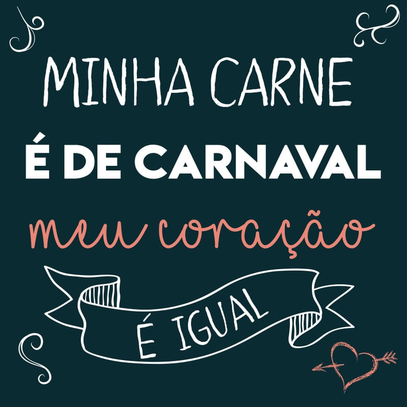 MINHA ALMA É DE CARNAVAL MEU CORAÇÃO É IGUAL