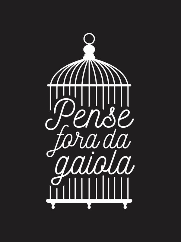 PENSE FORA DA GAIOLA