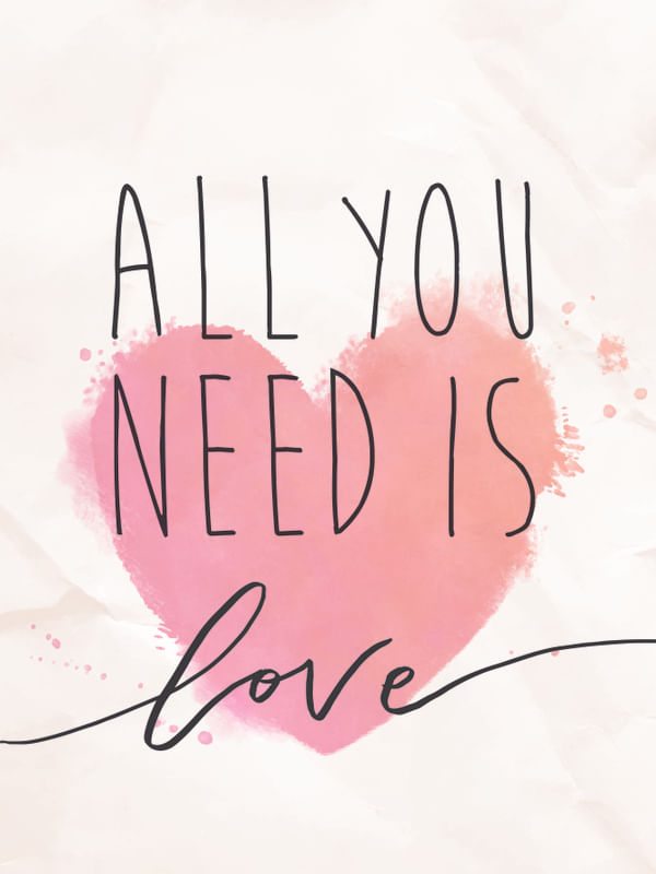 YOU NEED IS LOVE