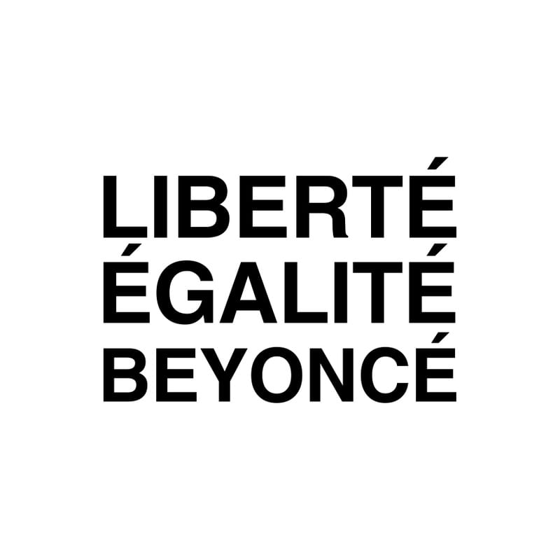 LIBERTÉ ÉGALITÉ BEYONCÉ