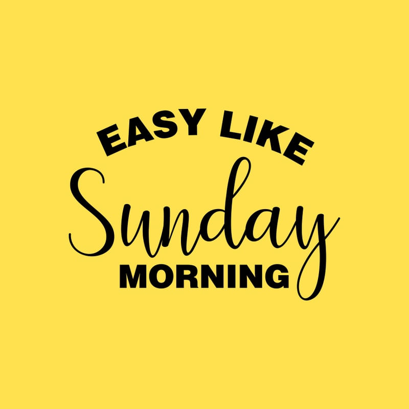 EASY LIKE SUNDAY MORNING