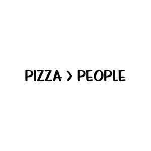 PIZZA > PEOPLE