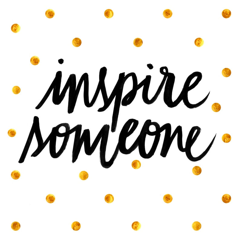 INSPIRE SOMEONE