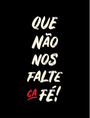 QUE NÃO FALTE CAFÉ 2