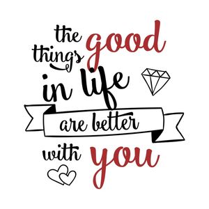GOOD THINGS IN LIFE