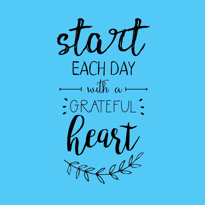 START EACH DAY WITH A GRATEFUL HEART