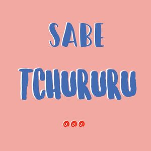 SABE TCHURURU