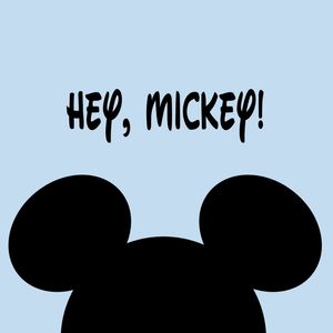 HEY, MICKEY