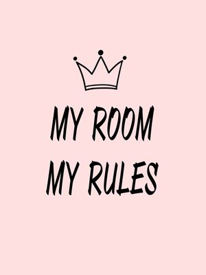 MY ROOM, MY RULES