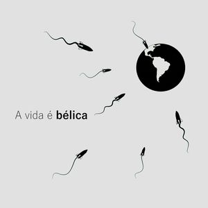A VIDA É BÉLICA