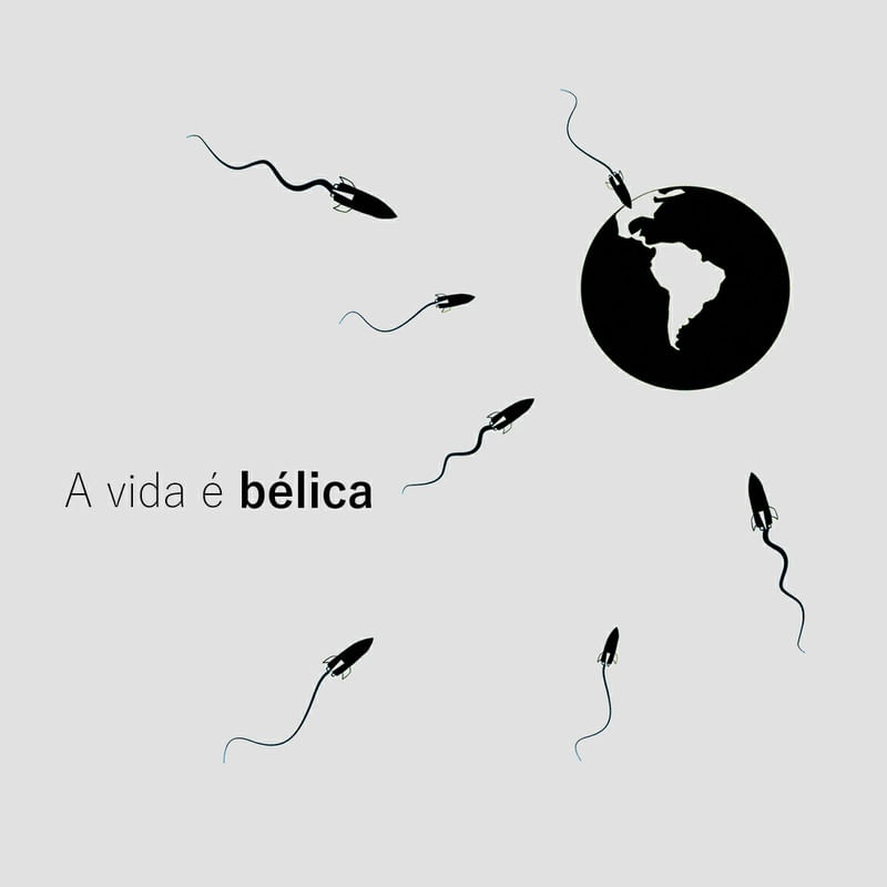 A VIDA É BÉLICA