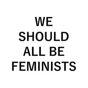 WE SHOULD ALL BE FEMINISTS - CHIMAMANDA & DIOR