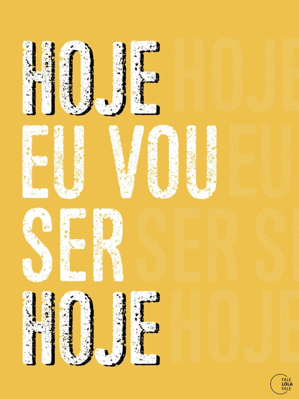 HOJE EU VOU SER HOJE
