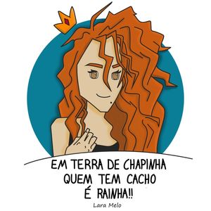 EM TERRA DE CHAPINHA QUEM TEM CACHO É RAINHA