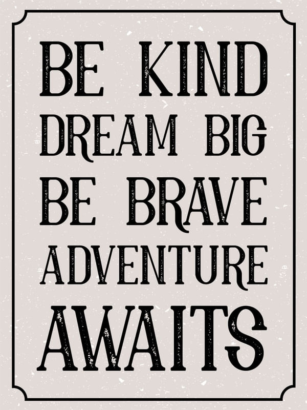 BE KIND DREAM BIG