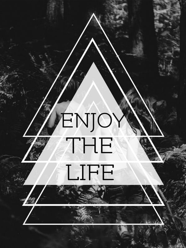 ENJOY THE LIFE