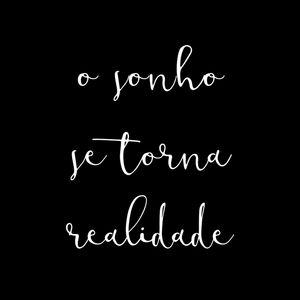 O SONHO SE TORNA REALIDADE