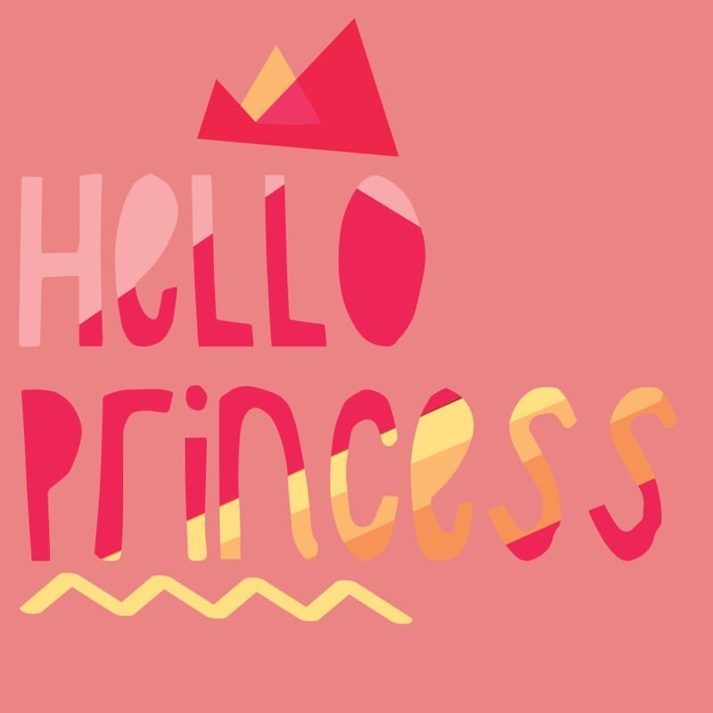 HELLO PRINCESS!