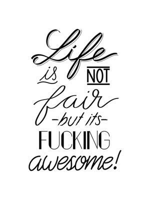 LIFE IS NOT FAIR