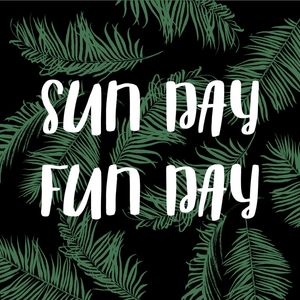 SUN DAY, FUN DAY