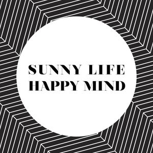 SUNNY LIFE, HAPPY MIND
