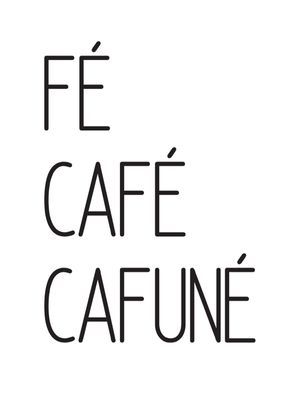 FÉ CAFÉ CAFUNÉ