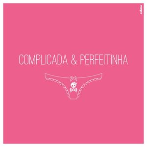 COMPLICADA & PERFEITINHA (QUADRADO)