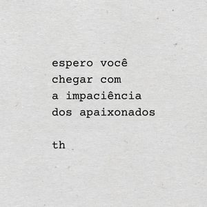 IMPACIÊNCIA DOS APAIXONADOS