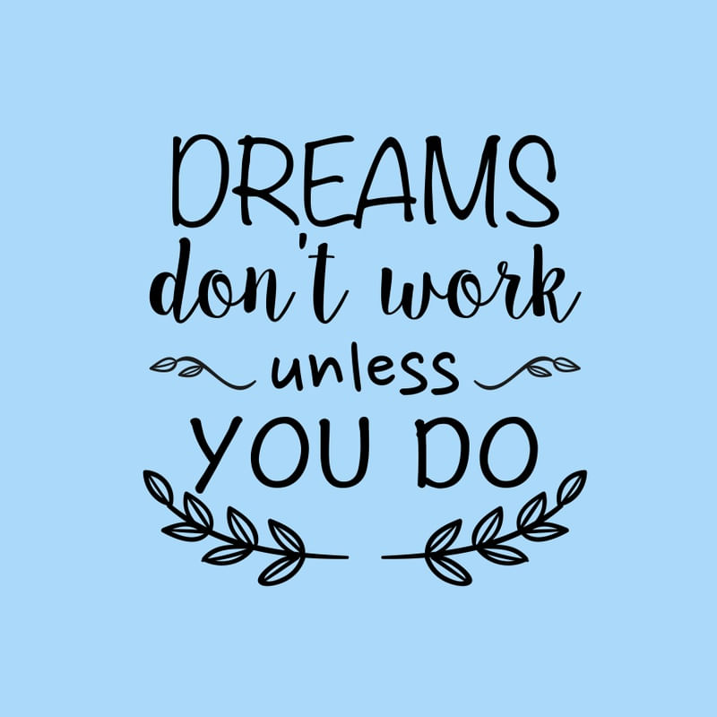 DREAMS DON'T WORK UNLESS YOU DO - AZUL