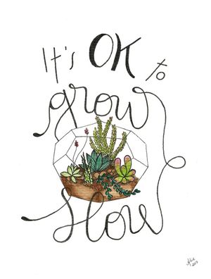 IT'S OK TO GROW SLOW